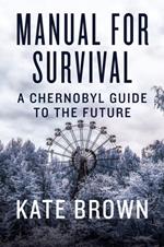 Manual for Survival: An Environmental History of the Chernobyl Disaster