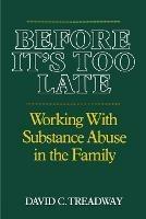 Before It's Too Late: Working with Substance Abuse in the Family - David C. Treadway - cover