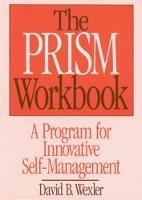 The PRISM Workbook: A Program for Innovative Self-Management