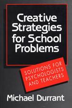 Creative Strategies for School Problems: Solutions for Psychologists and Teachers