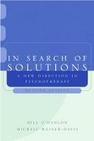 In Search of Solutions: A New Direction in Psychotherapy - Bill O'Hanlon,Michele Weiner-Davis - cover