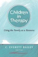 Children in Therapy: Using the Family as a Resource - cover