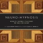 Neuro-Hypnosis: Using Self-Hypnosis to Activate the Brain for Change