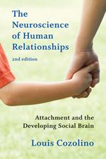 The Neuroscience of Human Relationships: Attachment and the Developing Social Brain (Second Edition) (Norton Series on Interpersonal Neurobiology)