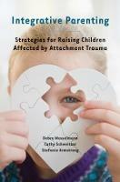 Integrative Parenting: Strategies for Raising Children Affected by Attachment Trauma - Debra Wesselmann,Cathy Schweitzer,Stefanie Armstrong - cover