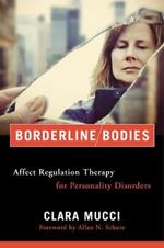 Borderline Bodies: Affect Regulation Therapy for Personality Disorders