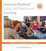 Assessing Students' Social and Emotional Learning: A Guide to Meaningful Measurement (SEL Solutions Series) (Social and Emotional Learning Solutions)