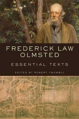 Frederick Law Olmsted: Essential Texts - cover