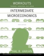 Workouts in Intermediate Microeconomics: for Intermediate Microeconomics and Intermediate Microeconomics with Calculus, Ninth Edition