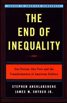 The End of Inequality: One Person, One Vote and the Transformation of American Politics - Stephen Ansolabehere,James M. Snyder - cover