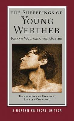 The Sufferings of Young Werther: A Norton Critical Edition - Johann Wolfgang von Goethe - cover