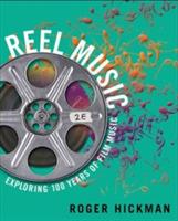Reel Music: Exploring 100 Years of Film Music - Roger Hickman - cover