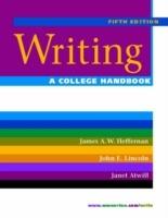 Writing: A College Handbook - Janet M. Atwill,James A.W. Heffernan,John E. Lincoln - cover