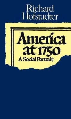 America at 1750: A Social Portrait - Richard Hofstadter - cover