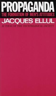 Propaganda: The Formation of Men's Attitudes - Jacques Ellul - cover