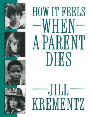 How It Feels When a Parent Dies - Jill Krementz - cover