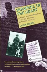 Shrapnel in the Heart: Letters and Remembrances from the Vietnam Veterans Memorial