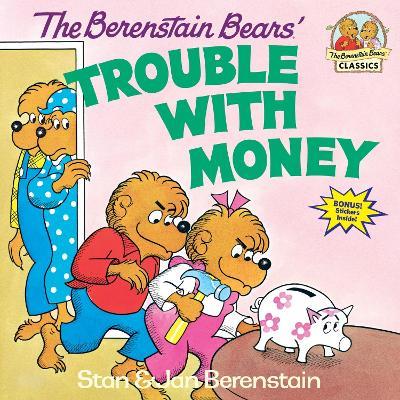 The Berenstain Bears' Trouble with Money - Stan Berenstain,Jan Berenstain - cover