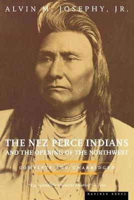 The Nez Perce Indians and the Opening of the North West - Alvin M. Josephy - cover
