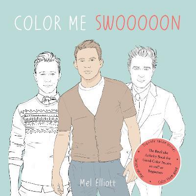 Color Me Swoon: The Beefcake Activity Book for Good Color-Inners as well as Beginners - Mel Elliott - cover