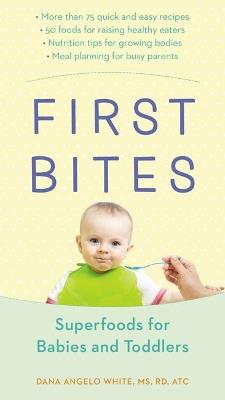 First Bites: Superfoods for Babies and Toddlers - Dana Angelo White - cover