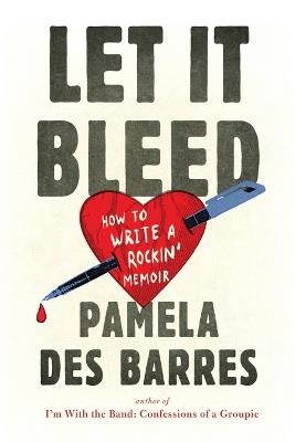 Let It Bleed: How to Write a Rockin' Memoir - Pamela Des Barres - cover