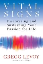 Vital Signs: Discovering and Sustaining Your Passion for Life