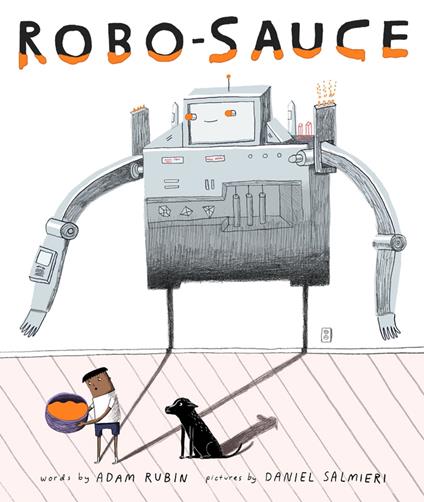 Robo-Sauce - Adam Rubin,Daniel Salmieri - ebook