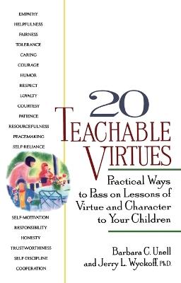 20 Teachable Virtues: Practical Ways to Pass on Lessons of Virtue - Jerry Wyckoff - cover