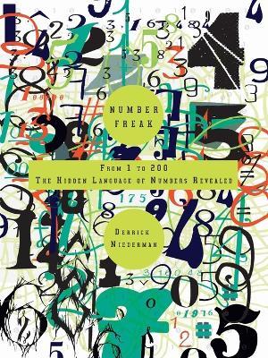 Number Freak: From 1 to 200- The Hidden Language of Numbers Revealed - Derrick Niederman - cover