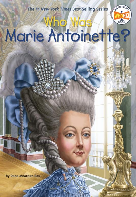 Who Was Marie Antoinette? - Who HQ,Dana Meachen Rau,O'Brien John - ebook
