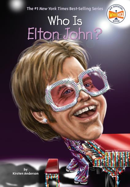 Who Is Elton John? - Kirsten Anderson,Who HQ,Joseph J. M.  Qiu - ebook