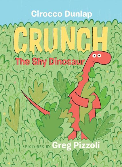 Crunch the Shy Dinosaur - Cirocco Dunlap,Greg Pizzoli - ebook
