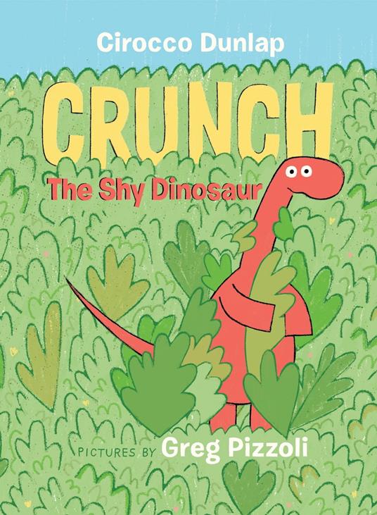 Crunch the Shy Dinosaur - Cirocco Dunlap,Greg Pizzoli - ebook