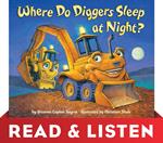 Where Do Diggers Sleep at Night?: Read & Listen Edition