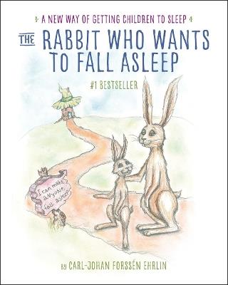 The Rabbit Who Wants to Fall Asleep: A New Way of Getting Children to Sleep - Carl-Johan Forssen Ehrlin - cover
