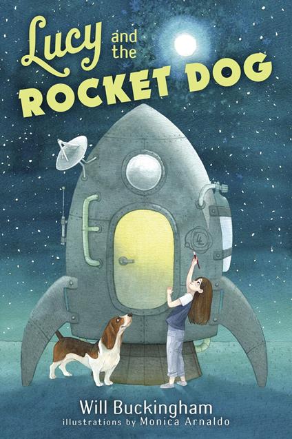 Lucy and the Rocket Dog - Will Buckingham,Monica Arnaldo - ebook