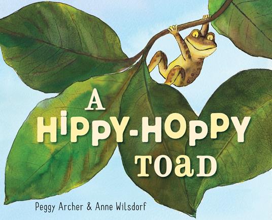 A Hippy-Hoppy Toad - Peggy Archer,Anne Wilsdorf - ebook