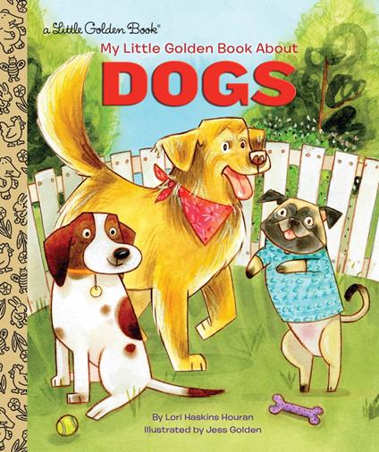 My Little Golden Book About Dogs - Lori Haskins Houran,Jess Golden - ebook