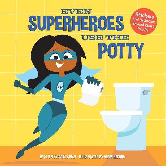 Even Superheroes Use the Potty - Sara Crow,Adam Record - ebook