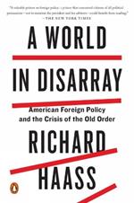 A World In Disarray: American Foreign Policy and the Crisis of the Old Order