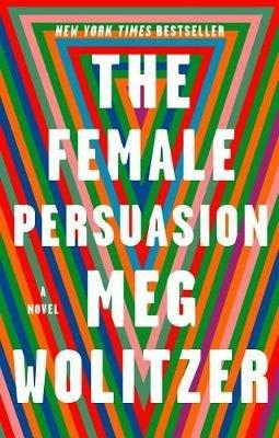 The Female Persuasion: A Novel - Meg Wolitzer - cover