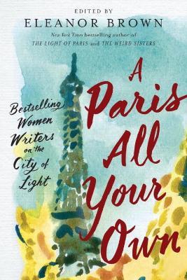 A Paris All Your Own: Bestselling Women Writers on the City of Light - cover
