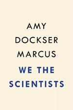 We The Scientists: How a Daring Team of Parents and Doctors Forged a New Path for Science