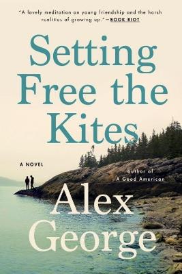 Setting Free the Kites - Alex George - cover