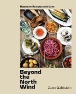 Beyond the North Wind: Recipes and Stories from Russia