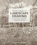 Essential Techniques of Landscape Drawing: Master the Concepts and Methods for Observing and Rendering Nature