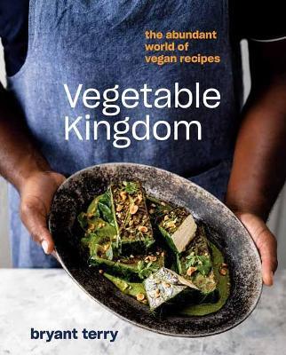 Vegetable Kingdom: Cooking the World of Plant-Based Recipes - Bryant Terry - cover