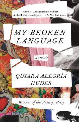 My Broken Language: A Memoir - Quiara Alegría Hudes - cover