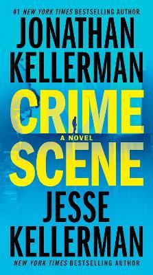 Crime Scene: A Novel - Jonathan Kellerman,Jesse Kellerman - cover